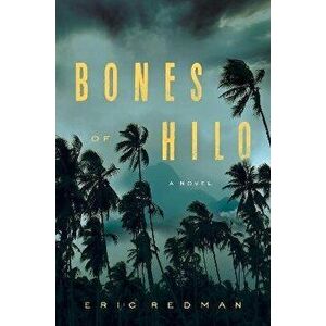 Bones of Hilo, Hardcover - Eric Redman imagine