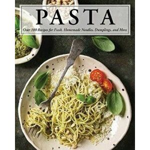 Pasta: Over 100 Recipes for Noodles, Dumplings, and So Much More!, Hardcover - Serena Cosmo imagine