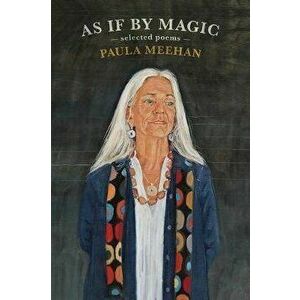 As If by Magic: Selected Poems, Paperback - Paula Meehan imagine