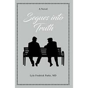 Segues into Truth, Hardcover - Lyle Fredrick Parks imagine