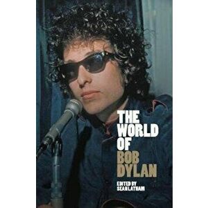 The World of Bob Dylan, Hardcover - Sean Latham imagine