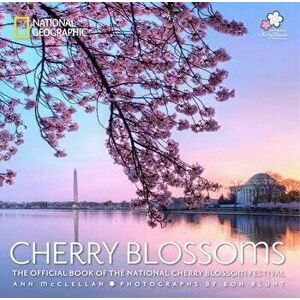 Cherry Blossoms: The Official Book of the National Cherry Blossom Festival, Paperback - Ann McClellan imagine