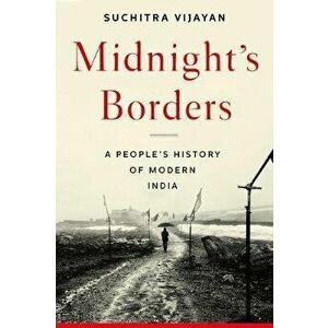 Midnight's Borders: A People's History of Modern India, Hardcover - Suchitra Vijayan imagine