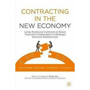 Contracting in the New Economy: Using Relational Contracts to Boost Trust and Collaboration in Strategic Business Relationships - David Frydlinger imagine