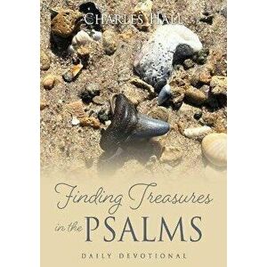 Finding Treasures in the Psalms: Daily Devotional, Paperback - Charles Hall imagine