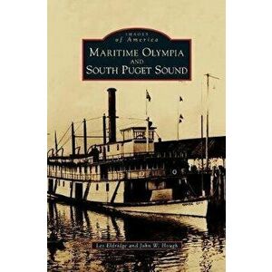 Maritime Olympia and South Puget Sound, Hardcover - Les Eldridge imagine