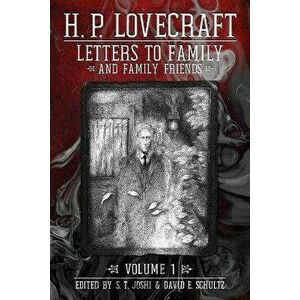 Letters to Family and Family Friends, Volume 1: 1911-⁠1925, Paperback - H. P. Lovecraft imagine