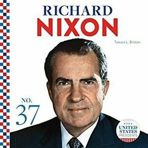 Richard Nixon, Library Binding - Tamara L. Britton imagine