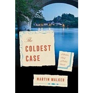 The Coldest Case: A Bruno, Chief of Police Novel, Hardcover - Martin Walker imagine