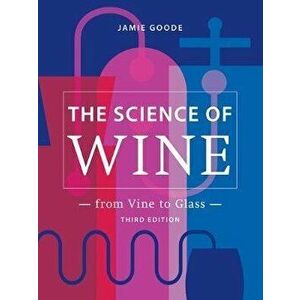The Science of Wine: From Vine to Glass - 3rd Edition, Hardcover - Jamie Goode imagine