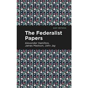 The Federalist Papers - Alexander Hamilton, James Madison, John Jay imagine
