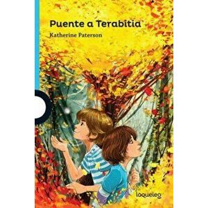 Puente a Terabitia / Bridge to Terabithia (Serie Azul) Spanish Edition, Paperback - Katherine Paterson imagine