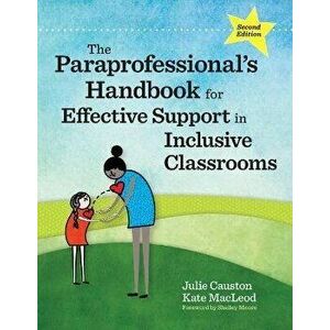 The Paraprofessional's Handbook for Effective Support in Inclusive Classrooms, Paperback - Julie Causton imagine