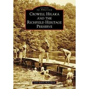 Crowell Hilaka and the Richfield Heritage Preserve, Paperback - Lynn Scholle Richardson imagine