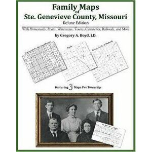 Family Maps of Ste. Genevieve County, Missouri, Paperback - Gregory a. Boyd J. D. imagine