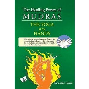 The Healing Power of Mudras, Hardcover - Rajendar Menen imagine