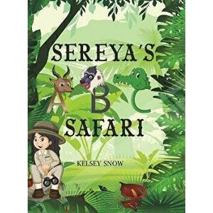 Sereya's ABC Safari, Hardcover - Kelsey Snow imagine