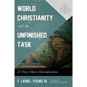 World Christianity and the Unfinished Task: A Very Short Introduction, Paperback - F. Lionel Young imagine