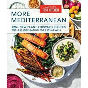 More Mediterranean. 225+ New Plant-Forward Recipes Endless Inspiration for Eating Well, Paperback - America's Test Kitchen imagine