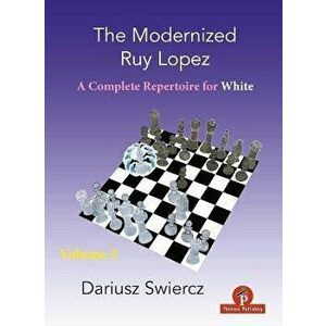The Modernized Ruy Lopez - Volume 2: Complete Opening Repertoire for White, Paperback - *** imagine
