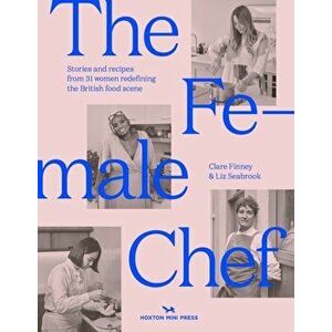 The Female Chef. 30 women redefining the British food scene, Hardback - Liz Seabrook imagine
