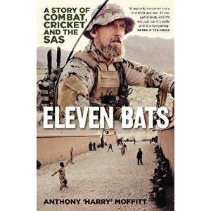 Eleven Bats: A Story of Cricket and the SAS, Paperback - Harry Moffitt imagine