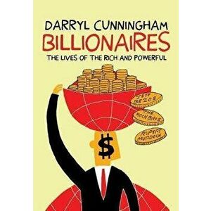Billionaires: The Lives of the Rich and Powerful, Paperback - Darryl Cunningham imagine