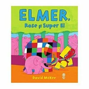 Elmer Rose si super el - David McKee imagine