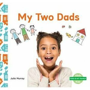 My Two Dads, Library Binding - Julie Murray imagine