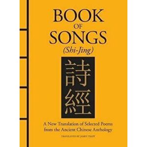 Book of Songs (Shi-Jing): A New Translation of Selected Poems from the Ancient Chinese Anthology, Hardcover - *** imagine