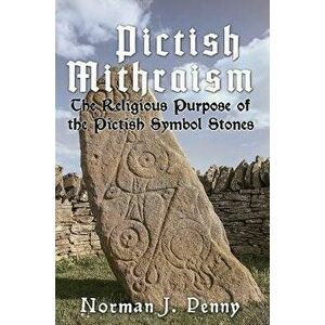 Pictish-Mithraism, the Religious Purpose of the Pictish Symbol Stones, Hardcover - *** imagine
