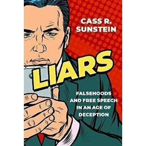 Liars: Falsehoods and Free Speech in an Age of Deception, Hardcover - Cass Sunstein imagine