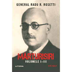 Marturisiri. Volumele I-III - Radu R. Rosetti imagine