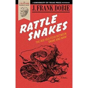 Rattlesnakes, Paperback - J. Frank Dobie imagine