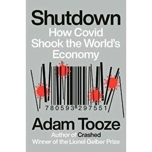 Shutdown: How Covid Shook the World's Economy, Hardcover - Adam Tooze imagine