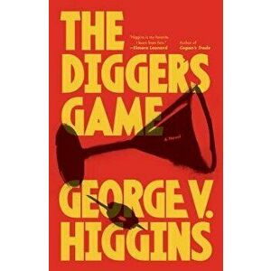 The Digger's Game, Paperback - George V. Higgins imagine