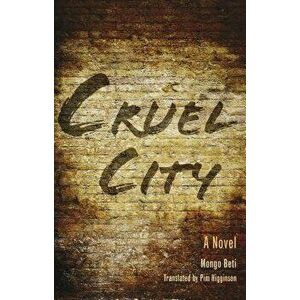 Cruel City, Paperback - Mongo Beti imagine