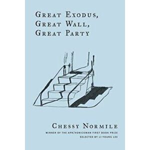Great Exodus, Great Wall, Great Party, Hardcover - Chessy Normile imagine