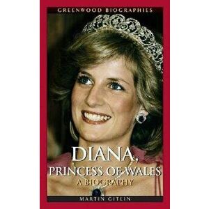 Diana, Princess of Wales: A Biography, Hardcover - Martin Gitlin imagine