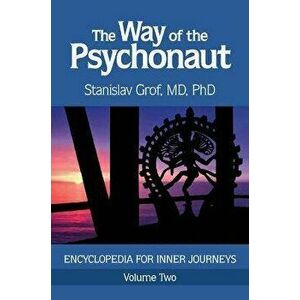The Way of the Psychonaut Vol. 2: Encyclopedia for Inner Journeys, Paperback - Stanislav Grof imagine