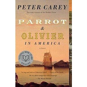 Parrot and Olivier in America, Paperback - Peter Carey imagine