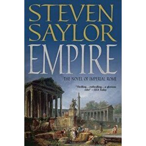 Empire: The Novel of Imperial Rome, Paperback - Steven Saylor imagine