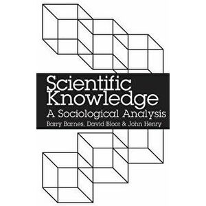 Scientific Knowledge: A Sociological Analysis, Paperback - Barry Barnes imagine