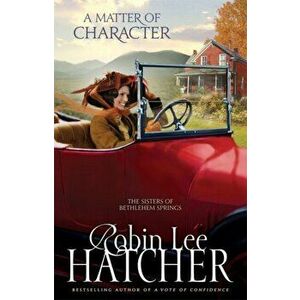 A Matter of Character, Paperback - Robin Lee Hatcher imagine