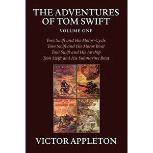 The Adventures of Tom Swift, Volume One, Paperback - Victor II Appleton imagine