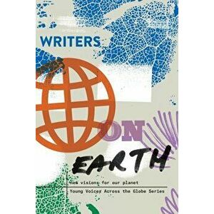 Writers on Earth: New Visions for Our Planet, Paperback - Write the World imagine