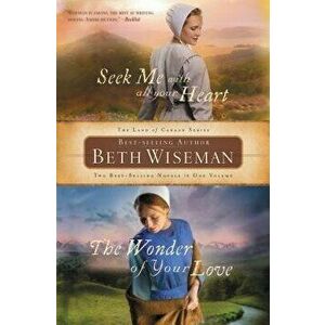 Seek Me with All Your Heart/The Wonder of Your Love, Paperback - Beth Wiseman imagine