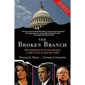 The Broken Branch: How Congress Is Failing America and How to Get It Back on Track, Paperback - Thomas E. Mann imagine