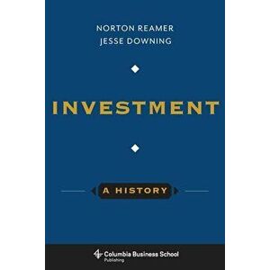 Investment: A History, Hardcover - Norton Reamer imagine