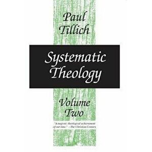 Systematic Theology, Volume 2, Paperback - Paul Tillich imagine